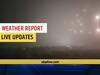 Weather Live Updates: सुबह 10 बजे के करीब कोहरा हुआ गायब, सड़कों पर ट्रैफिक हुआ सामान्य