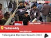 Yellareddy Election Result 2023 Live: Vote Counting Begins at 8 AM, Stay Tuned for Latest Win Loss Tally Here!