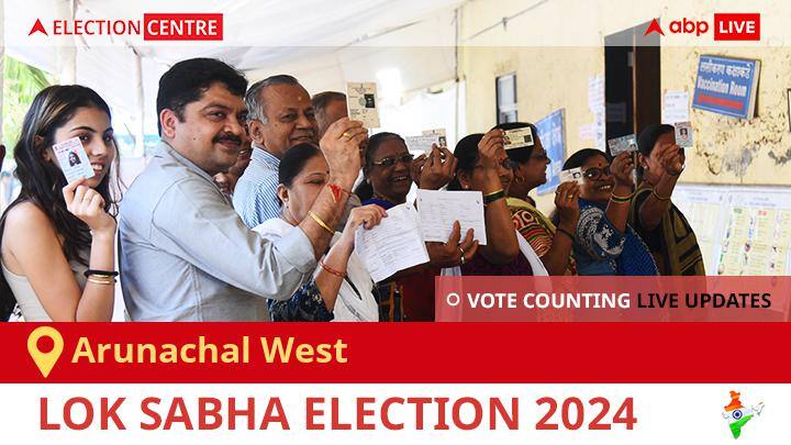 Lok Sabhaelections 2024 Vote Counting Live Updates: For Arunachal West Constituency