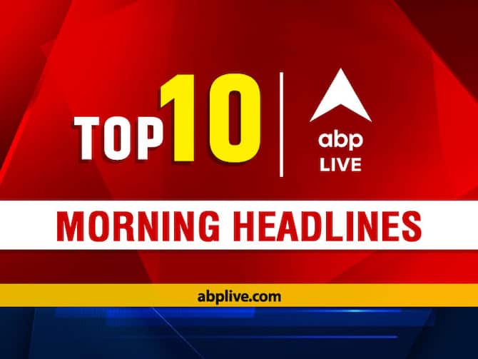 daytime vidne Fancy Top 10 Headlines Today | ABP LIVE Morning Bulletin: Top News Headlines From  11 March 2023 To Start Your Day